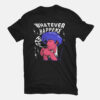 Whatever Happens Anime T-shirt