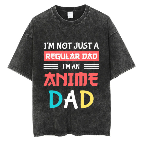 I'm Not A Regular Dad I'm An Anime Dad T-Shirt Father's Day Anime T-shirt