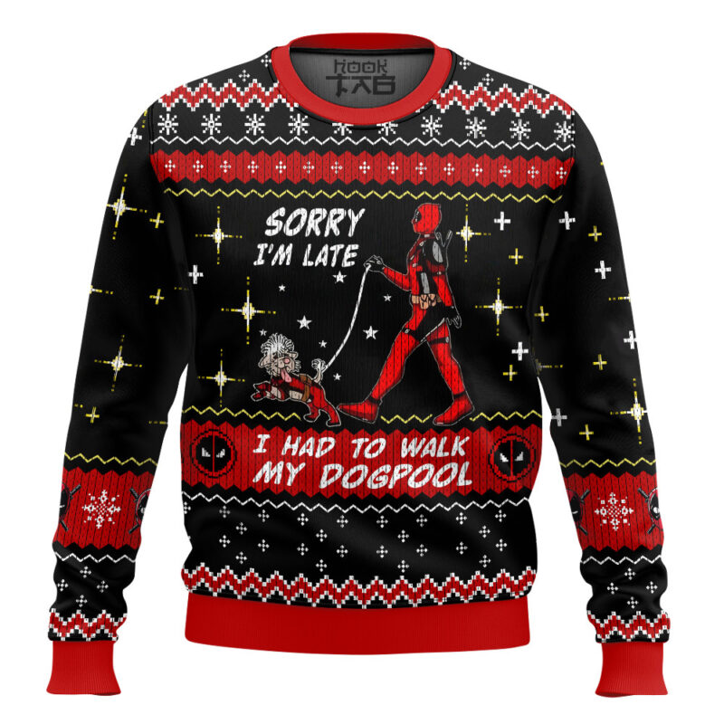 Sorry I'm Late I had to walk my dogpool Deadpool Ugly Sweater