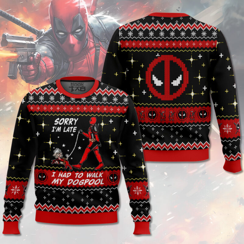 Sorry I'm Late I had to walk my dogpool Deadpool Ugly Sweater