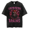 I Love You For Your Brains zombie T-shirt, The Return of the Living Dead T-Shirt, Halloween T-shirt