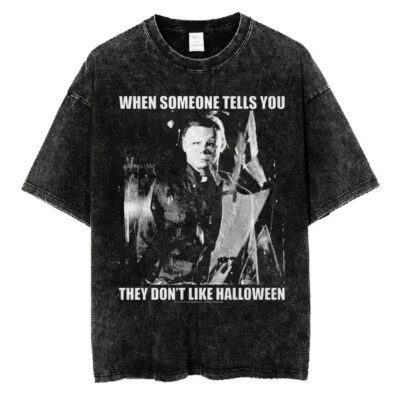 When Someone Tells You They Don't Like Michael Myers T-Shirt, Halloween Movie T-Shirt, Halloween T-shirt