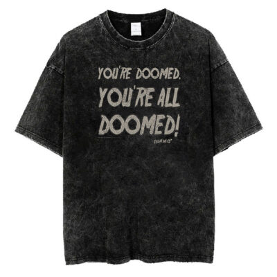 You're All Doomed T-shirt, Friday the 13th T-Shirt, Halloween T-shirt