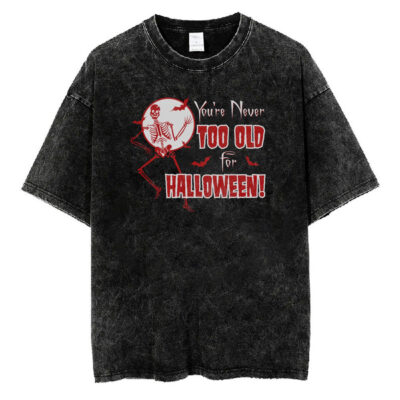 You're Never Too Old For Halloween T-Shirt, Halloween Movie T-Shirt, Halloween T-shirt