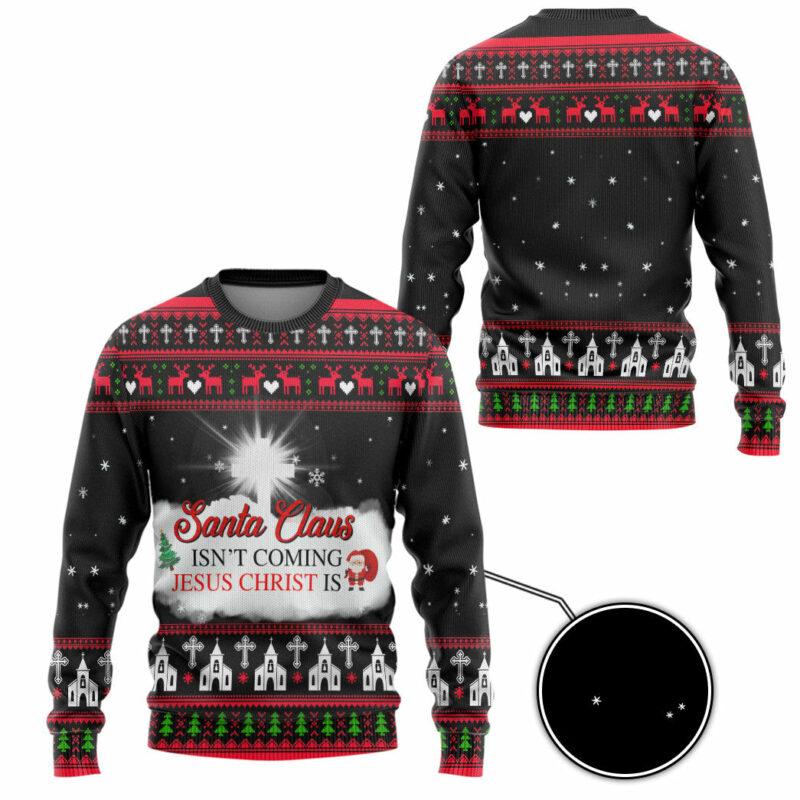 3D Santa Claus Isnt Coming Jesus Is Custom Ugly Christmas Sweater