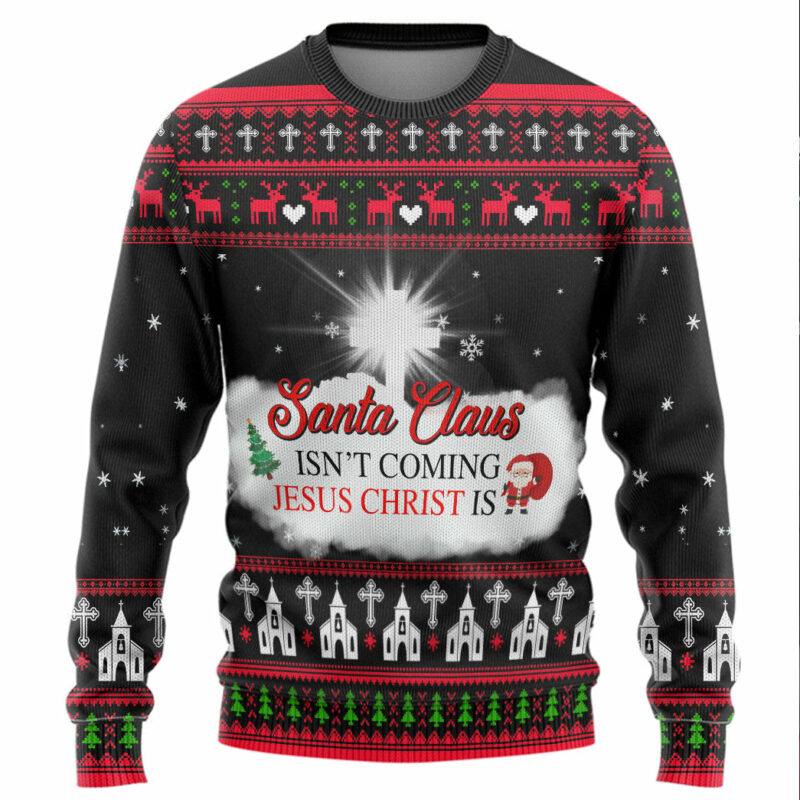 3D Santa Claus Isnt Coming Jesus Is Custom Ugly Christmas Sweater