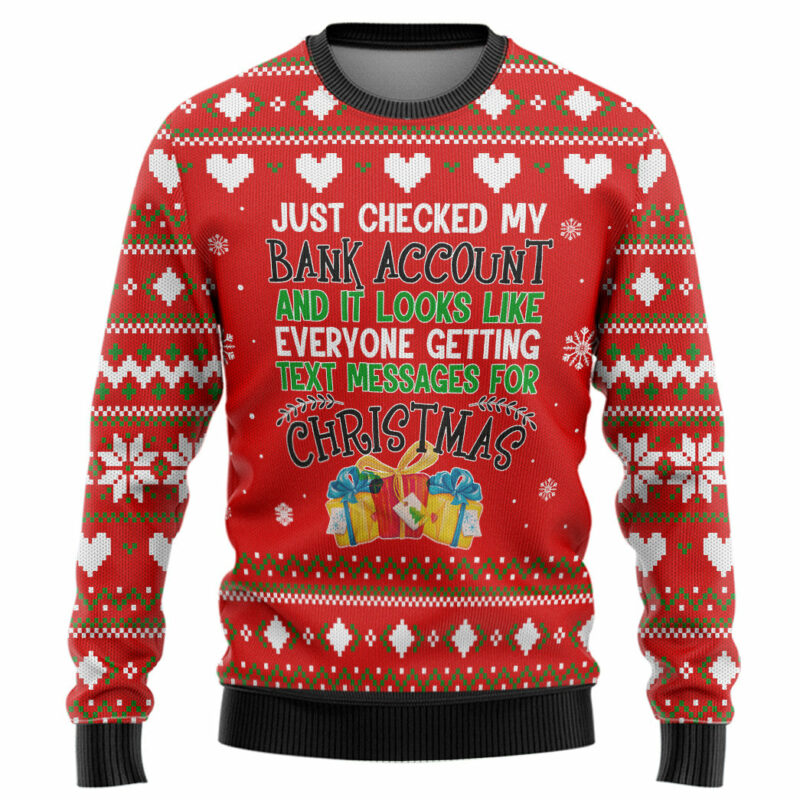 3D Just Checked My Bank Account Christmas Custom Ugly Sweater