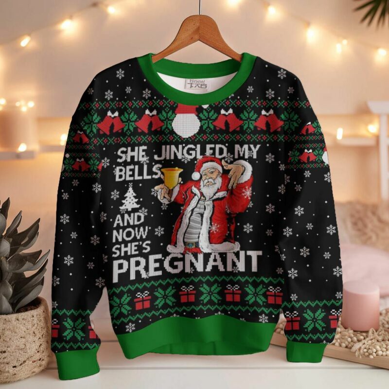 She Jingled My Bells And Now She's Pregnant, Funny Christmas Ugly Sweater