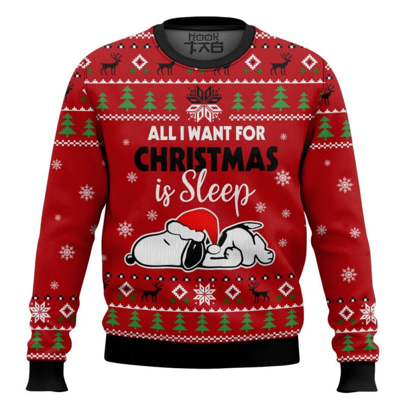 All I want for Christmas is Sleep Snoopy - Snoopy Ugly Sweater