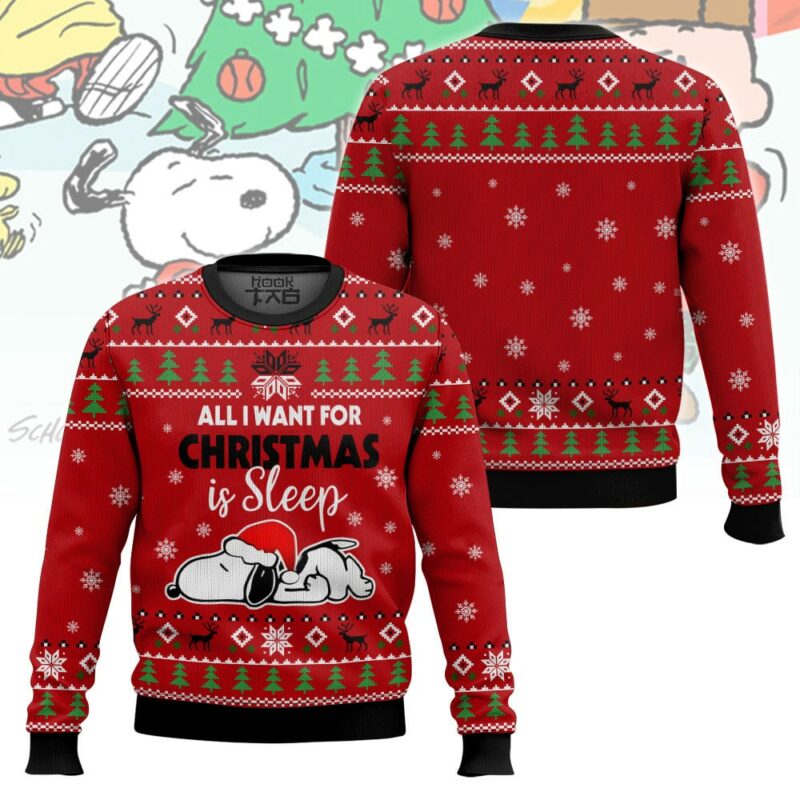 All I want for Christmas is Sleep Snoopy - Snoopy Ugly Sweater