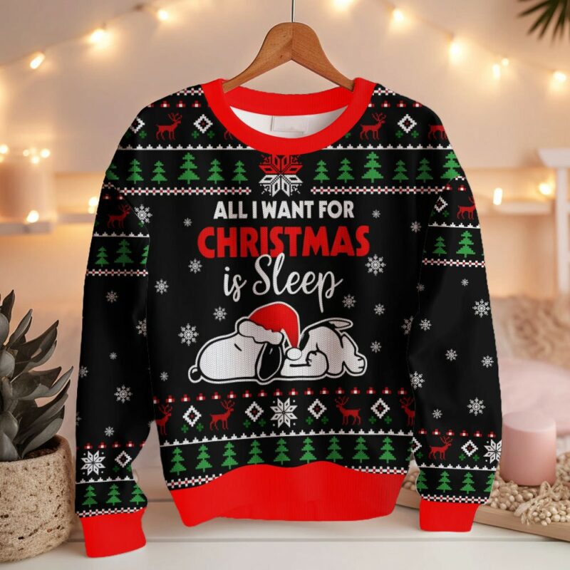 All I want for Christmas is Sleep Snoopy - Snoopy Ugly Sweater