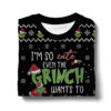 I'm So Cute Even The Grinch Wants To Steal Me - The Grinch Ugly Sweater