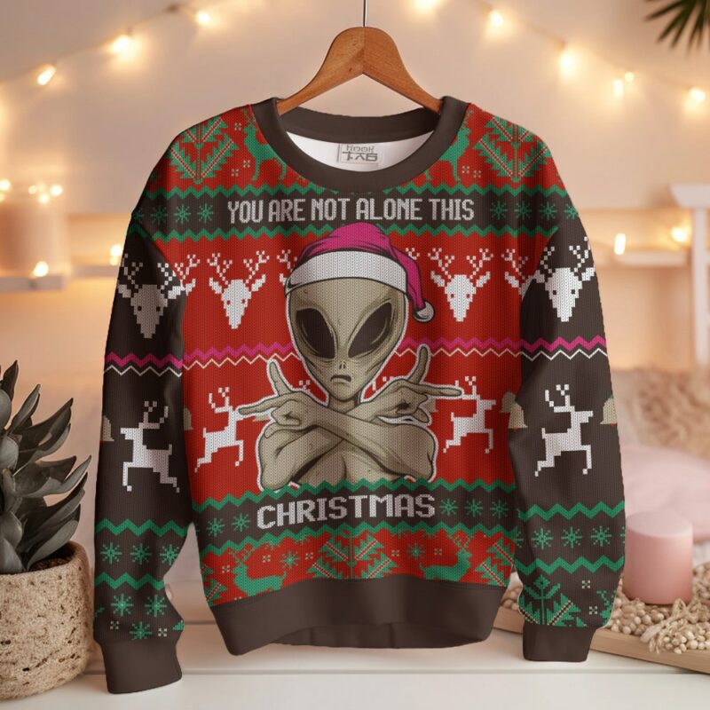 You Are Not Alone This Christmas Alien Ugly Sweater