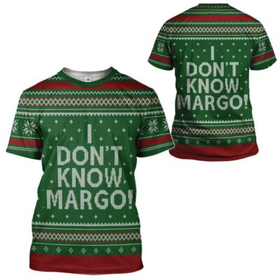 3D I Dont Know Margo National Lampoon Christmas Vacation Ugly Sweater Custom Tshirt Hoodie Apparel