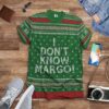 3D I Dont Know Margo National Lampoon Christmas Vacation Ugly Sweater Custom Tshirt Hoodie Apparel