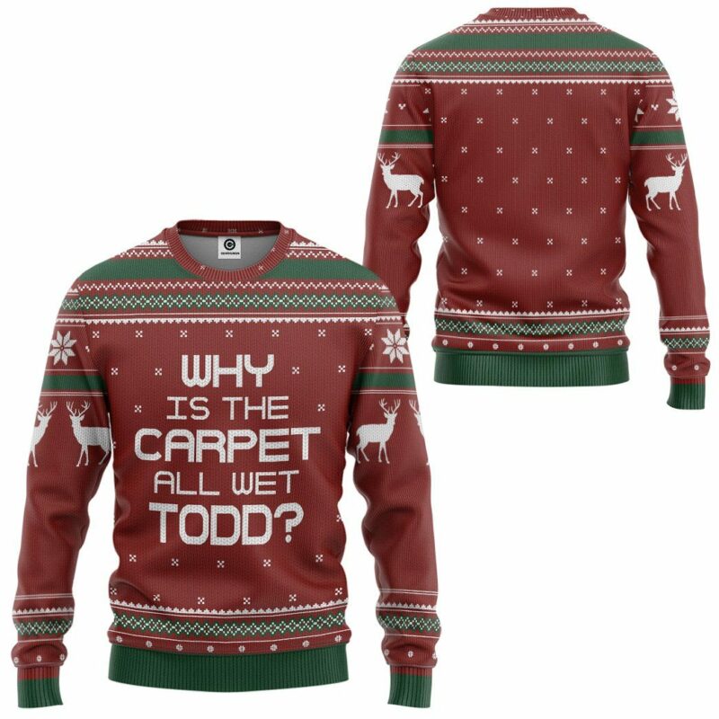 3D Why Is The Carpet All Wet Todd National Lampoon Christmas Vacation Ugly Sweater