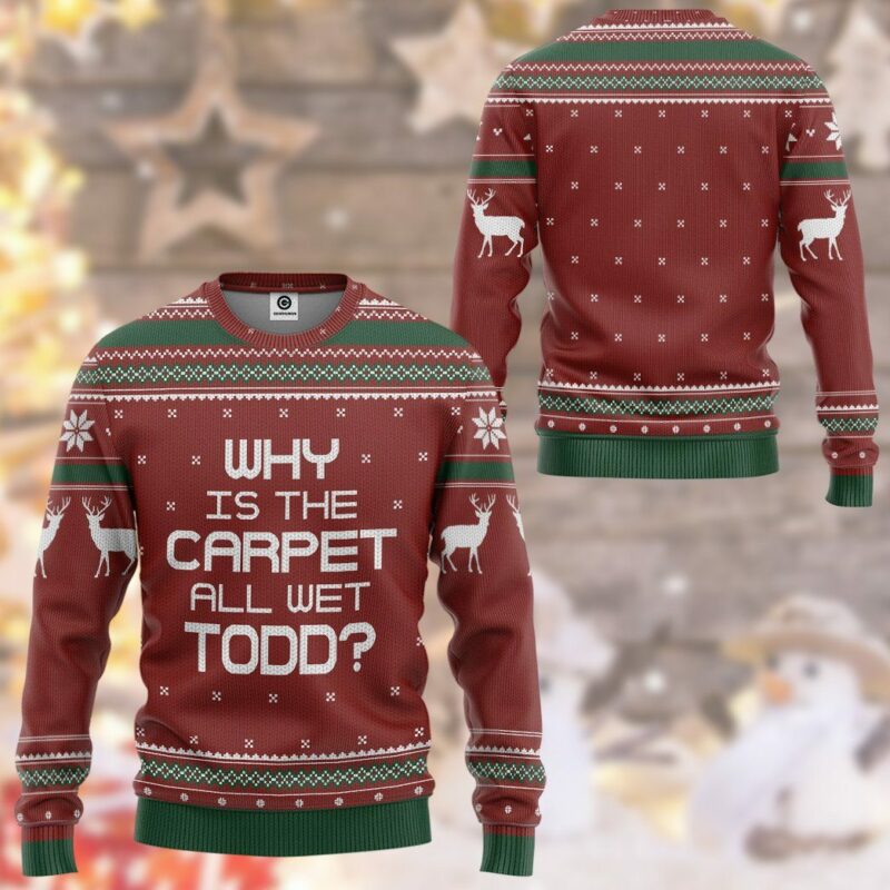 3D Why Is The Carpet All Wet Todd National Lampoon Christmas Vacation Ugly Sweater