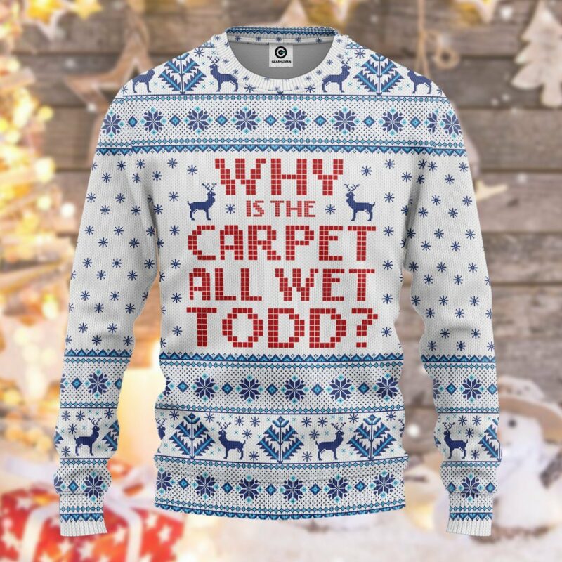 3D Why Is The Carpet All Wet Todd National Lampoons Christmas Vacation Ugly Sweater