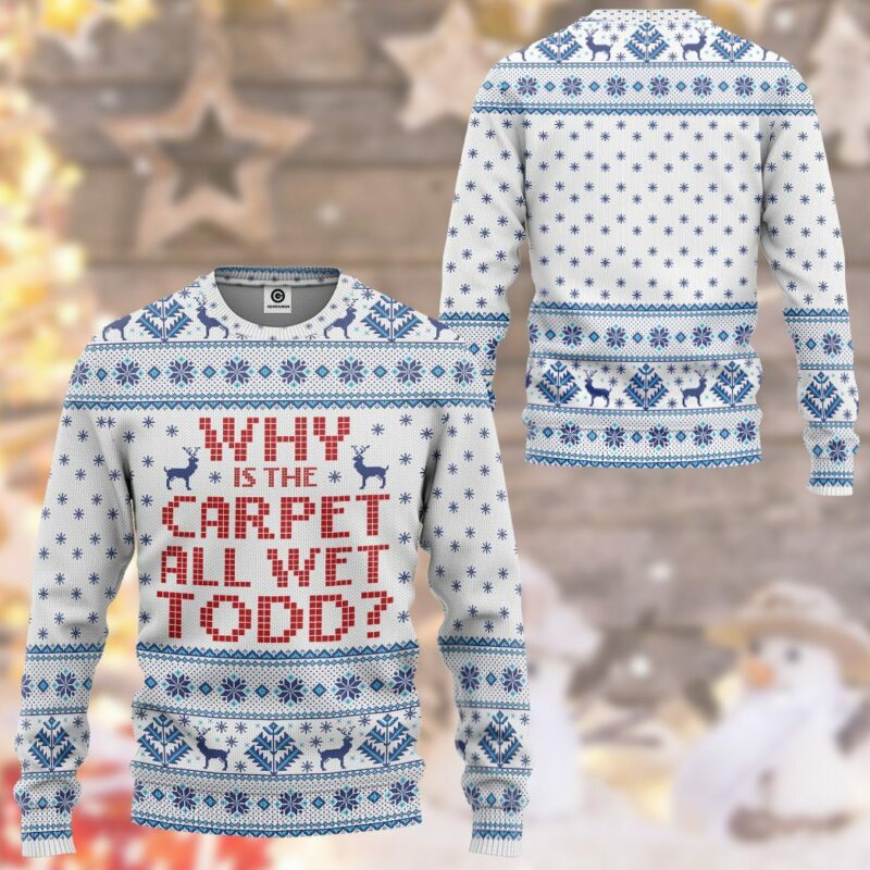 3D Why Is The Carpet All Wet Todd National Lampoons Christmas Vacation Ugly Sweater