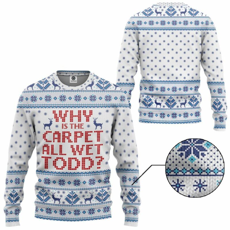 3D Why Is The Carpet All Wet Todd National Lampoons Christmas Vacation Ugly Sweater