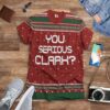 3D You Serious Clark National Lampoons Christmas Vacation Ugly Sweater Custom Tshirt Hoodie Apparel