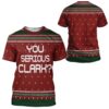 3D You Serious Clark National Lampoons Christmas Vacation Ugly Sweater Custom Tshirt Hoodie Apparel