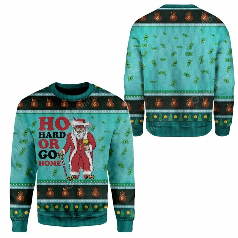 Ugly Christmas Ho Hard Or Go Home Custom Sweater Apparel