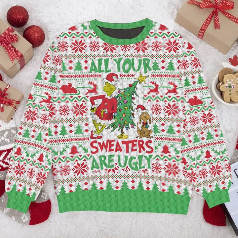 All your sweater are ugly, Grinch Christmas Ugly Sweater