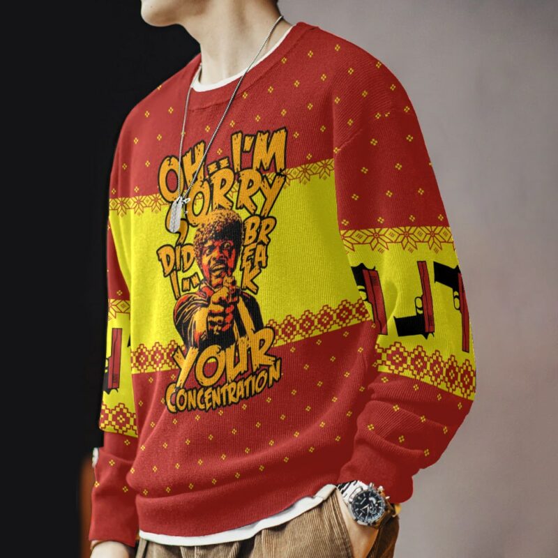 Oh I'm Sorry Did I Break Your Concentration Pulp Fiction Ugly Christmas Sweater