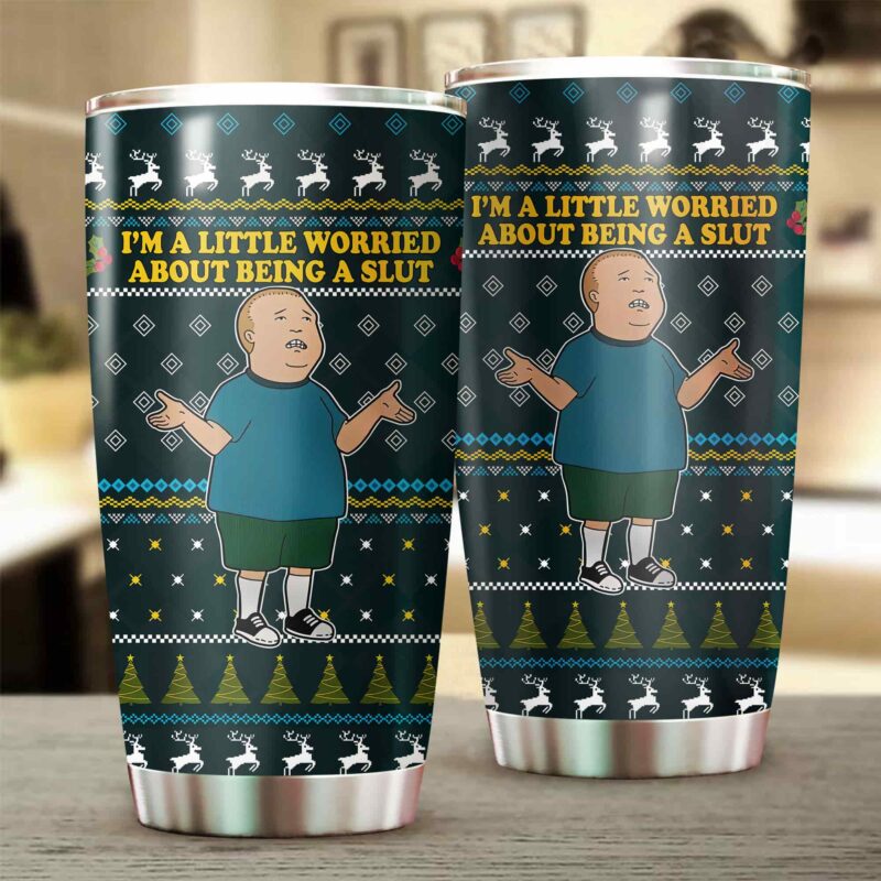 I’m a Little Worried King Of The Hill Tumbler