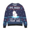 Elf Bye Buddy Hope You Find Your Dad Christmas Pattern Ugly Sweater