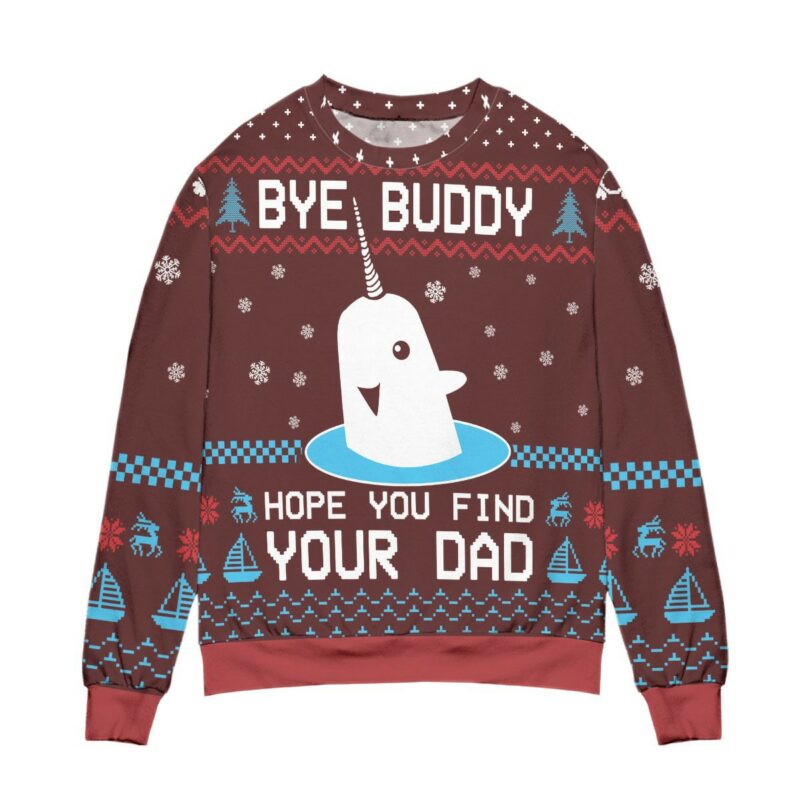 Elf Bye Buddy Hope You Find Your Dad Christmas Ugly Sweater