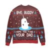 Elf Bye Buddy Hope You Find Your Dad Christmas Ugly Sweater