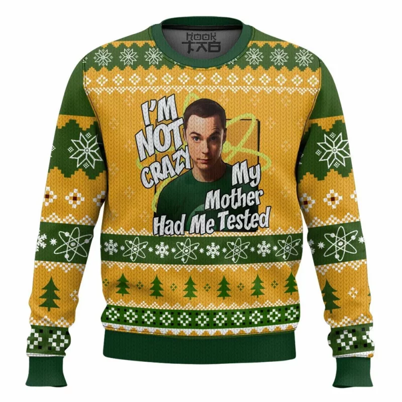 I'm Not Crazy, My Mother Had Me Tested Sheldon Cooper The Big Bang Theory Ugly Sweater