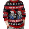 We're Here To Fuck Shit Up Step Brothers Ugly Sweater