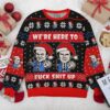 We're Here To Fuck Shit Up Step Brothers Ugly Sweater