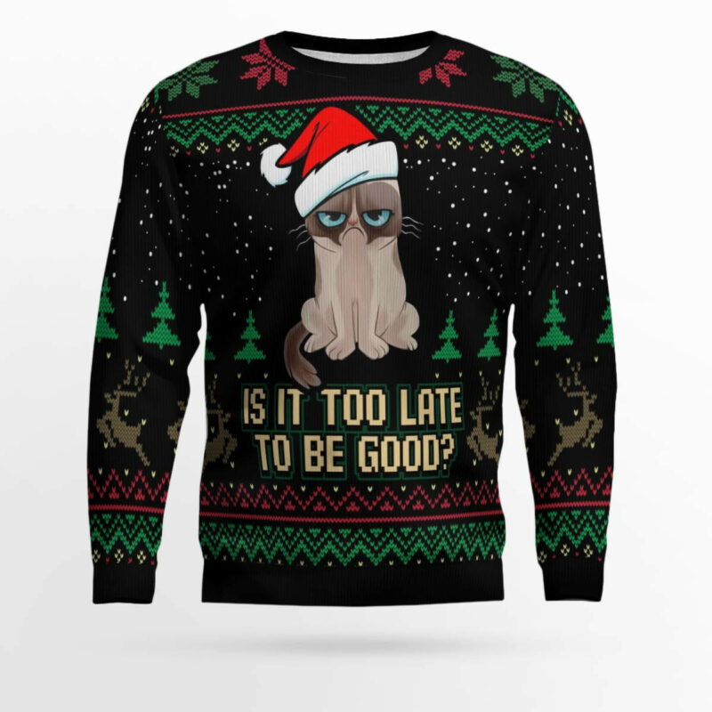 Is It Too Late To Be Good Cat Ugly Christmas Sweater