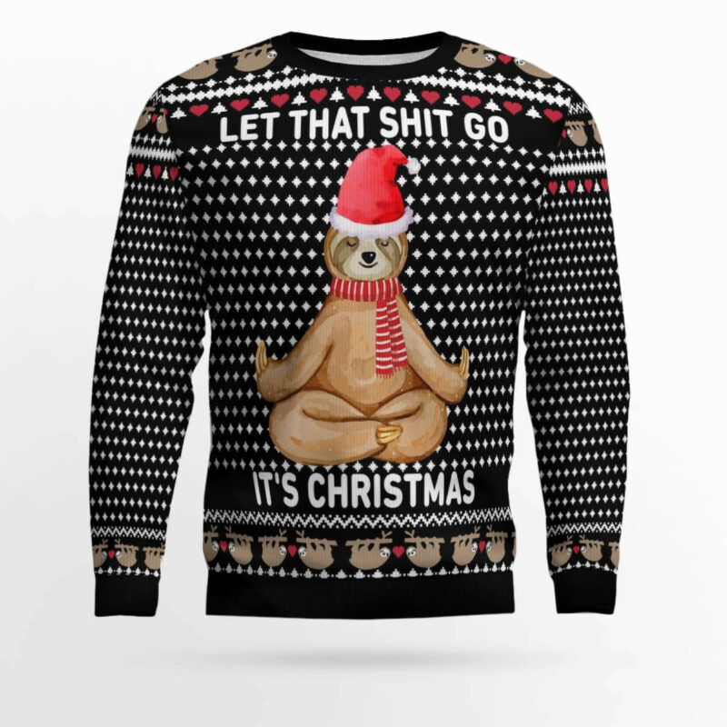 Sloth Let That Shit Go Ugly Christmas Sweater