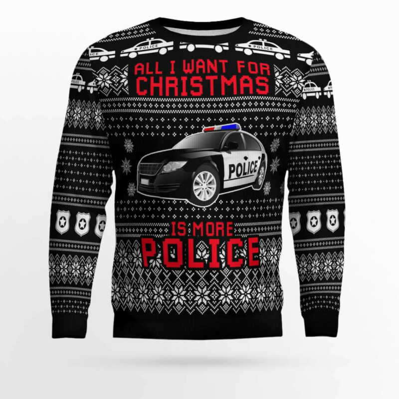 All I Want For Christmas Is More Police Ugly Christmas Sweater