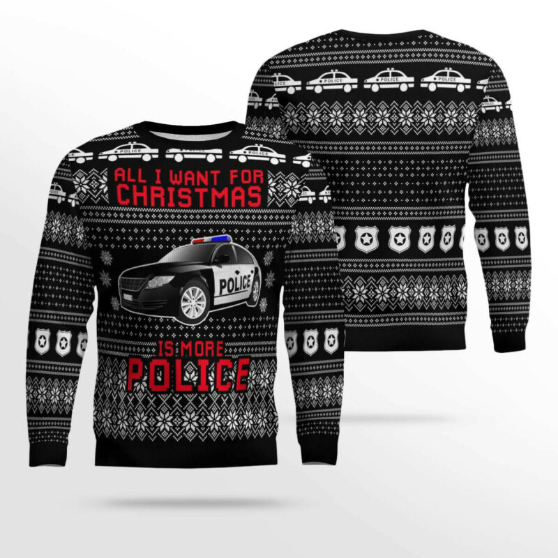 All I Want For Christmas Is More Police Ugly Christmas Sweater