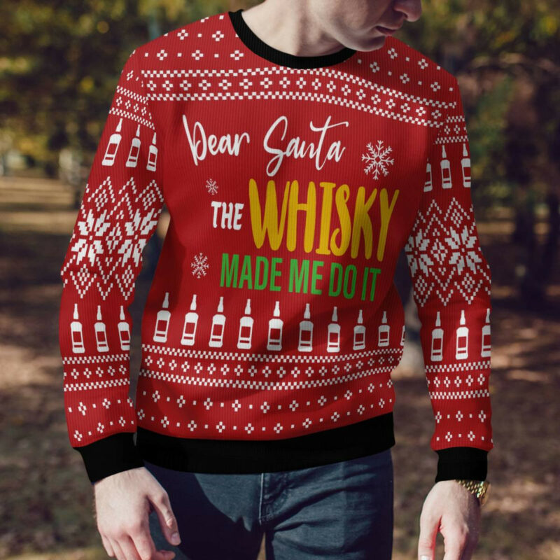 Dear Santa The Whisky Made Me Do It Ugly Christmas Sweater