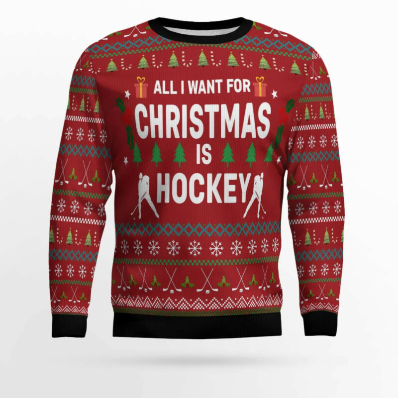 All I Want For Christmas Is Hockey Ugly Christmas Sweater