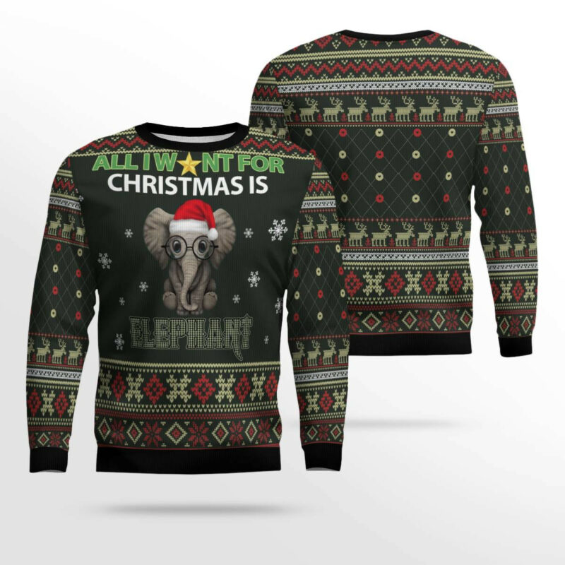 All I Want For Christmas Is Elephant Ugly Christmas Sweater