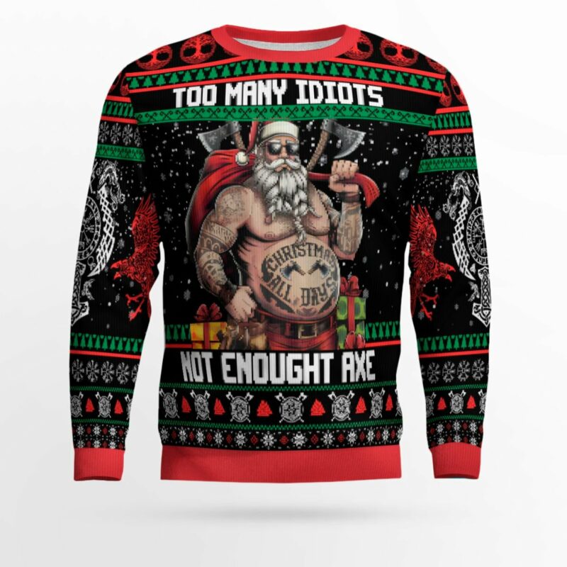 Too Many Idiots, Not Enough Axes - Viking Ugly Christmas Sweater