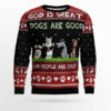 God Is Great Dog Is Good And People Are Crazy Ugly Christmas Sweater