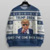 I've Come Back Trump - Love For Our Country Is What Matters Most Ugly Sweater