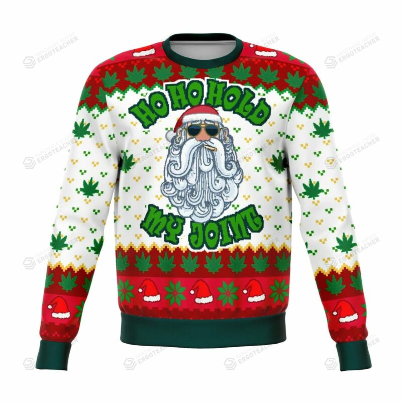 Ho Ho Hold My Joint Amazing Ugly Christmas Sweater