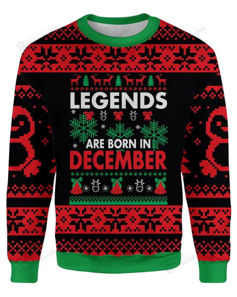 Legends Are Born In December Ugly Christmas Sweater