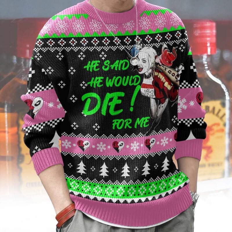 He Said He Would! Die For Me Harley Quinn Ugly Sweater