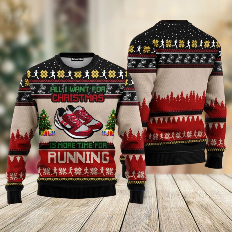 All I Want For Christmas Is More Time For Running Ugly Christmas Sweater